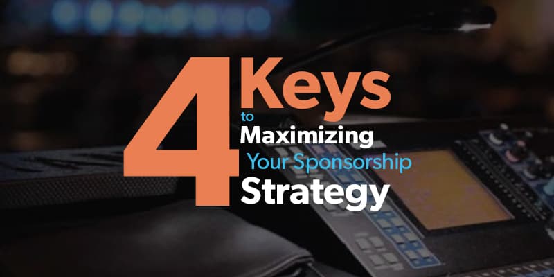 4 Keys to Maximizing Your Sponsorship Strategy