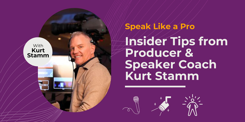 Speak Like a Pro: Insider Tips from Producer & Speaker Coach Kurt Stamm